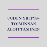 Uuden yritystoiminnan aloittaminen.