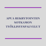 Apua rekrytointiin Sotkamon työllisyyspalvelut.