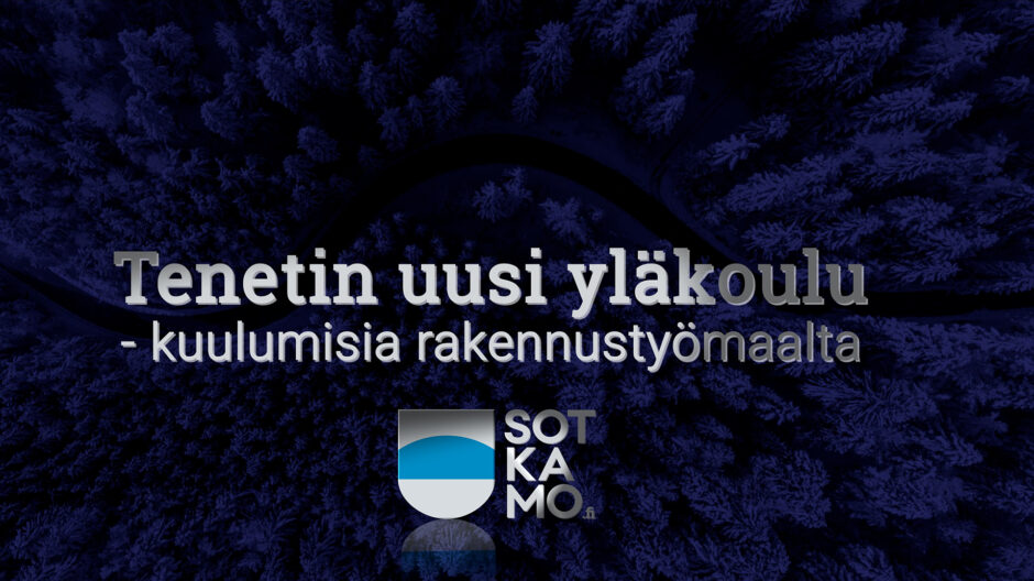 Kuulumisia Tenetin uuden yläkoulun rakennustyömaalta.