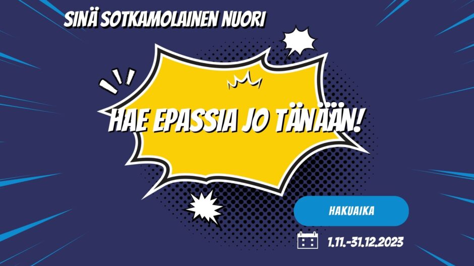 Sinä sotkamolainen nuori. Hae ePassia jo tänään. Hakuaika 1.11.-31.12.2023.