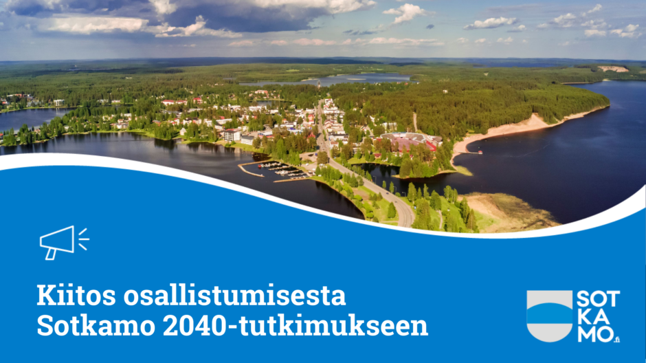 Kiitos osallistumisesta Sotkamo 2040-tutkimukseen