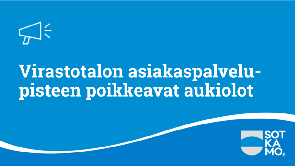Virastotalon asiakaspalvelu-pisteen poikkeavat aukiolot