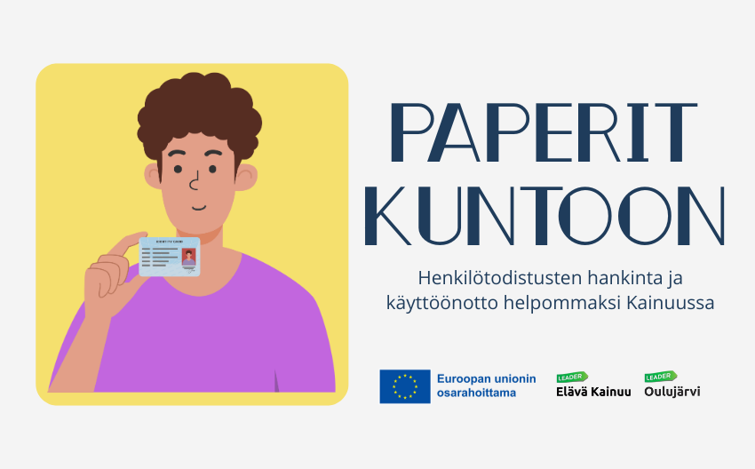 Paperit kuntoon -hanke on käynnistynyt. EU:n osarahoittama Elävä Kainuu Leaderin ja Oulujärvi Leaderin yhteishanke edistää henkilötodistuksten hankintaa ja käyttöönottoa helpommaksi Kainuussa.