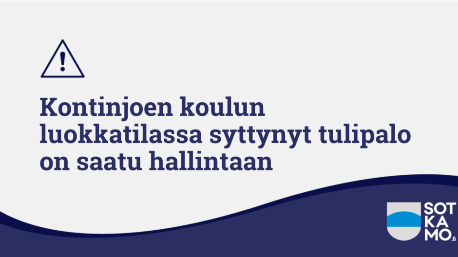 Kontinjoen koulun luokkatilassa syttynyt tulipalo on saatu hallintaan