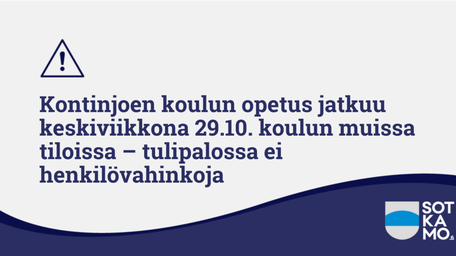 Kontinjoen koulun opetus jatkuu keskiviikkona 29.10. koulun muissa tiloissa – tulipalossa ei henkilövahinkoja
