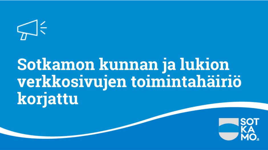 Sotkamon kunnan ja lukion verkkosivujen toimintahäiriö korjattu