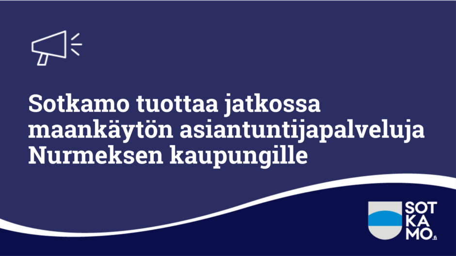 Sotkamo tuottaa jatkossa maankäytön asiantuntijapalveluja Nurmeksen kaupungille
