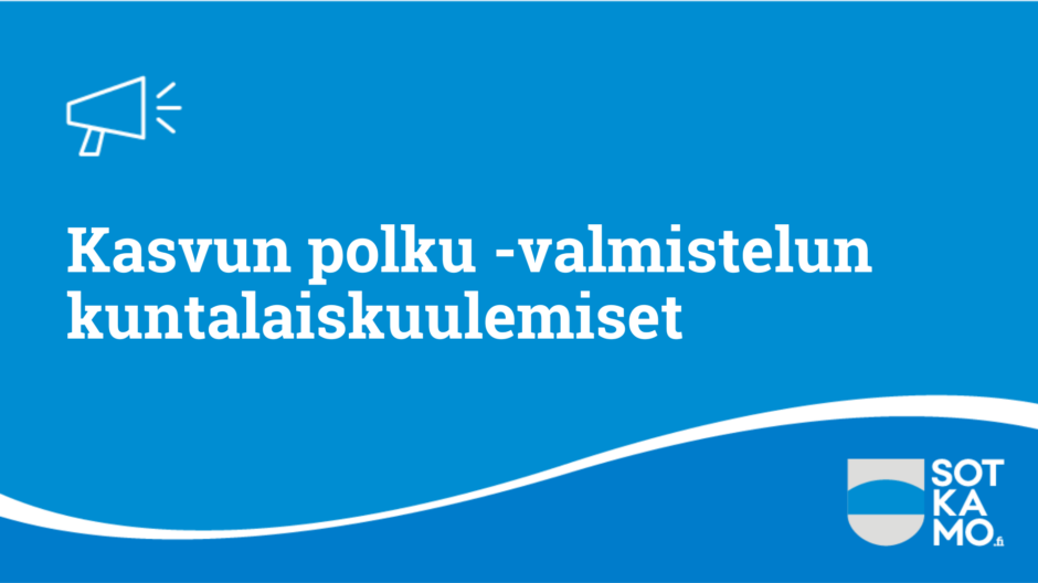 Kasvun polku -valmistelun kuntalaiskuulemiset